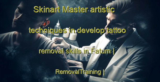 Skinart Master artistic techniques in develop tattoo removal skills in Fatum | RemovalTraining | RemovalClasses | SkinartTraining-Netherlands